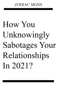 How You Unknowingly Sabotages Your Relationships In 2021?