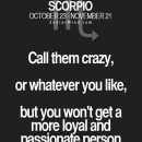 Especially a loyal, loving, always there Scorpio
