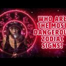 Who Are the Most Dangerous Zodiac Signs?