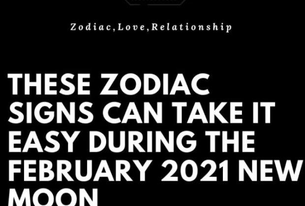 These Zodiac Signs Can Take It Easy During The February 2021 New Moon