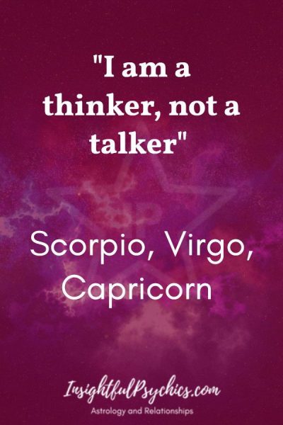 “I am a thinker, not a talker” #Scorpio #Virgo #Capricorn #zodiac #astrology