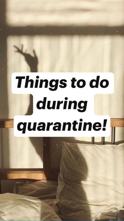 Things to do during quarantine!