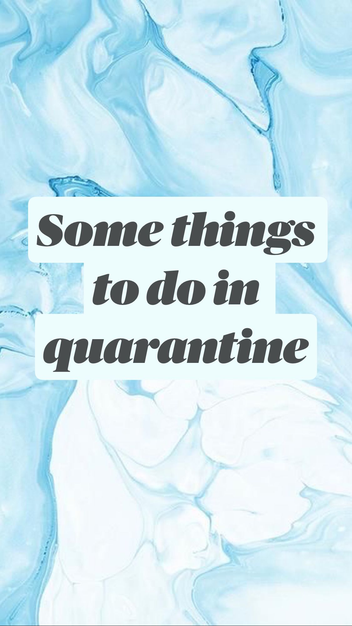 Some things to do in quarantine