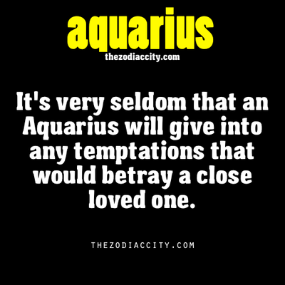 It’s very seldom that an Aquarius will give into any temptations that would betray…