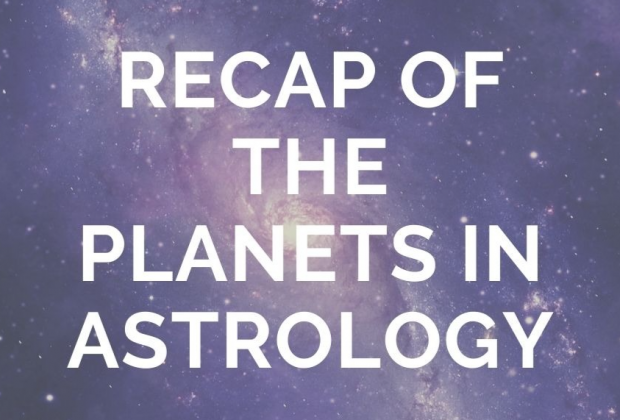 Recap of the Planets in Astrology (Natal, Transit, Composite, & Progressed)