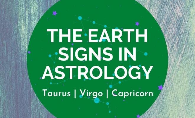 The Earth Signs in Astrology