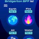 Tap Your Zodiac Element to Reveal Who Your Bridgerton BFF Is!
