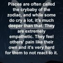 Pisces are often called the crybaby of the zodiac, and while some do cry…