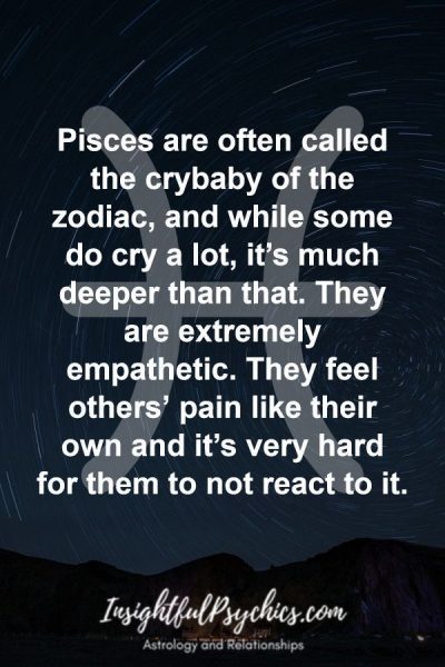 Pisces are often called the crybaby of the zodiac, and while some do cry…