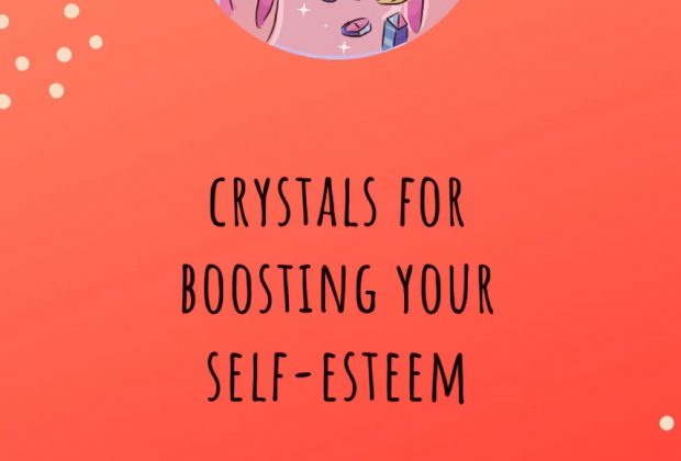 Crystals for Boosting Self-Esteem