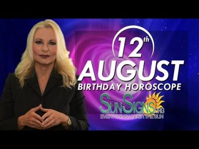 August 12th Zodiac Horoscope Birthday Personality – Leo – Part 1