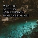 Wealth, success and freedom is meant for me!