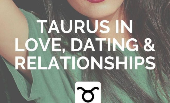 Taurus in Love, Dating & Relationships – Astrology