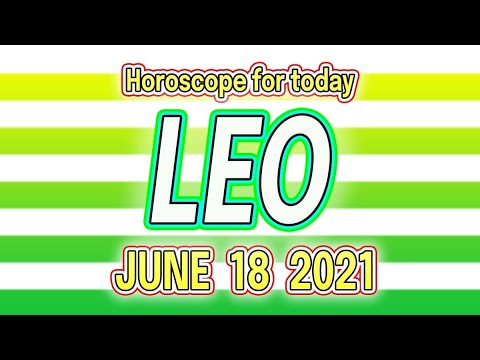 🔥 AMAZING DAY 🔥 daily horoscope LEO ♌️ HOROSCOPE for today LEO – JUNE 18 2021❤️ 💚 💚 💚 leo horoscope