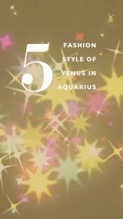 Venus in Aquarius – Fashion Traits