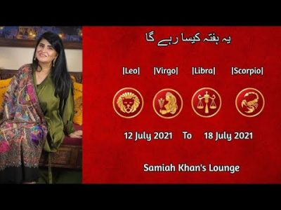 |Leo|  |Virgo|  |Libra|  |Scorpio|  | 12 July 2021 to 18 July 2021 |  | Samiah Khan’s Lounge |