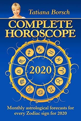 Complete Horoscope 2020: Monthly Astrological Forecasts for Every Zodiac Sign for 2020