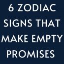 6 zodiac signs that make empty promises