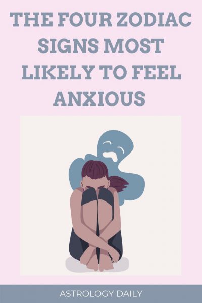 The Four Zodiac Signs Are the Most Likely to Feel Anxious