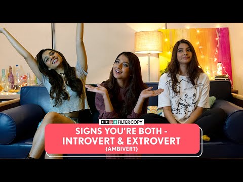 FilterCopy | Signs You’re Both Introvert & Extrovert (Ambivert) Ft. Manish, Natasha & Nidhi