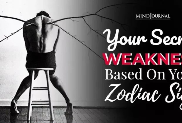 Your Secret Weakness Based On Your Zodiac Sign