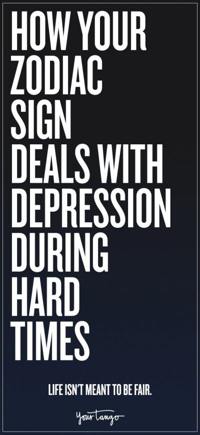 How Your Zodiac Sign Deals With Depression During Hard Times | YourTango