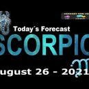 Daily Horoscope ~ SCORPIO ~ August 26, 2021