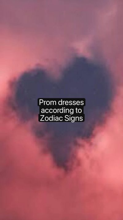 Prom dresses  according to  Zodiac Signs