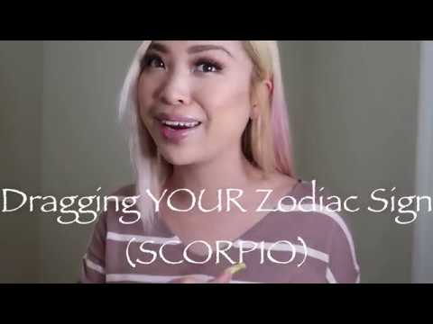 Dragging YOUR Zodiac Sign (SCORPIO)