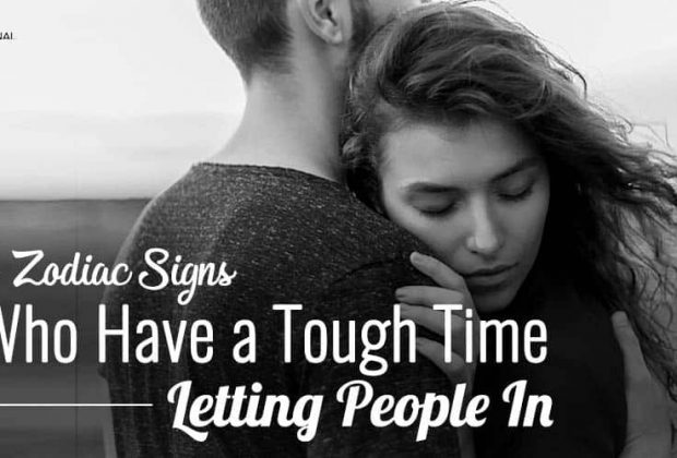 The 4 Zodiac Signs Who Have a Tough Time Letting People In Their Life