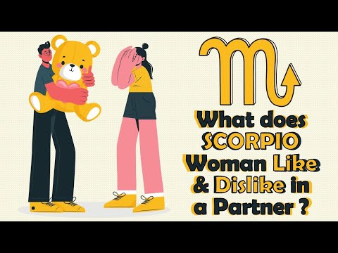 What does SCORPIO Woman Like  & Dislike in a Partner ?