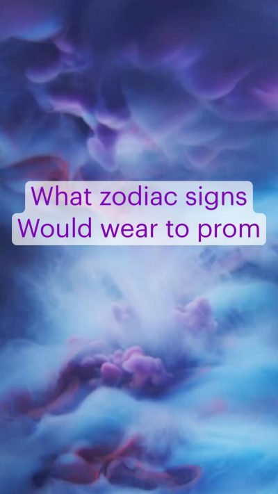 What zodiac signs 
Would wear to prom