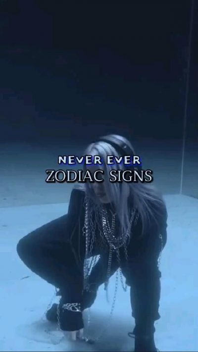 Never Ever Zodiac Signs