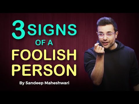 3 Signs of a Foolish Person – By Sandeep Maheshwari | Hindi