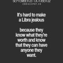 “It’s had to make a Libra jealous because they know what they’re worth and…