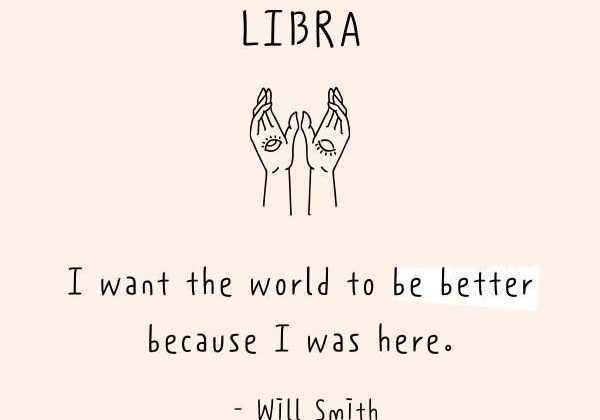 I want the world to be better because I was here. – Will Smith…