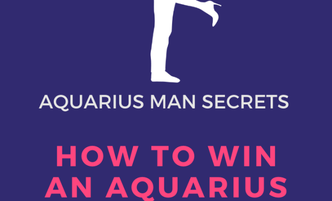How To Win An Aquarius Man’s Heart?