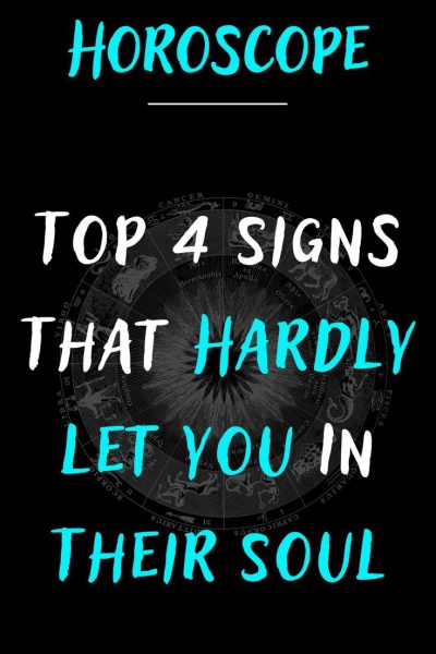 Top 4 Signs That Hardly Let You In Their Soul