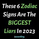 These 6 Zodiac Signs Are The BIGGEST Liars In 2023