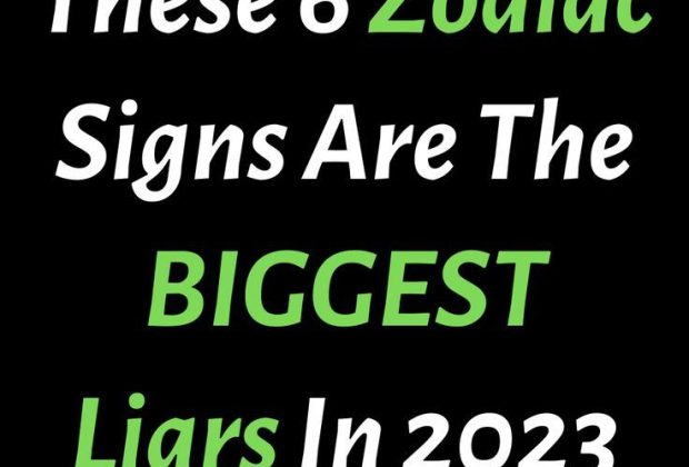 These 6 Zodiac Signs Are The BIGGEST Liars In 2023