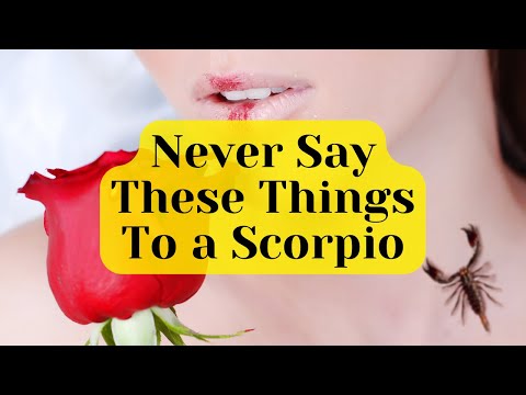 Never Say These Things To a Scorpio