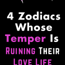 4 Zodiacs Whose Temper Is Ruining Their Love Life