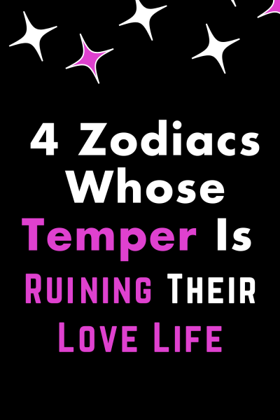 4 Zodiacs Whose Temper Is Ruining Their Love Life