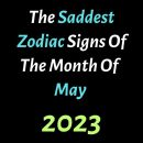 The Saddest Zodiac Signs Of The Month Of May