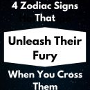 4 Zodiac Signs That Unleash Their Fury When You Cross Them