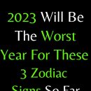 2023 Will Be The Worst Year For These 3 Zodiac Signs So Far