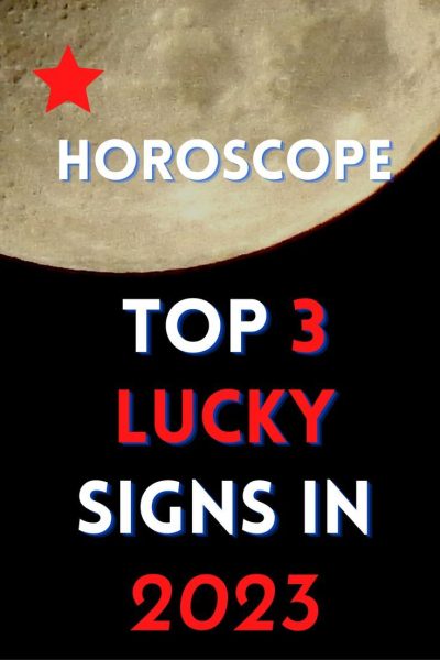 Top 3 Lucky Signs In 2023.