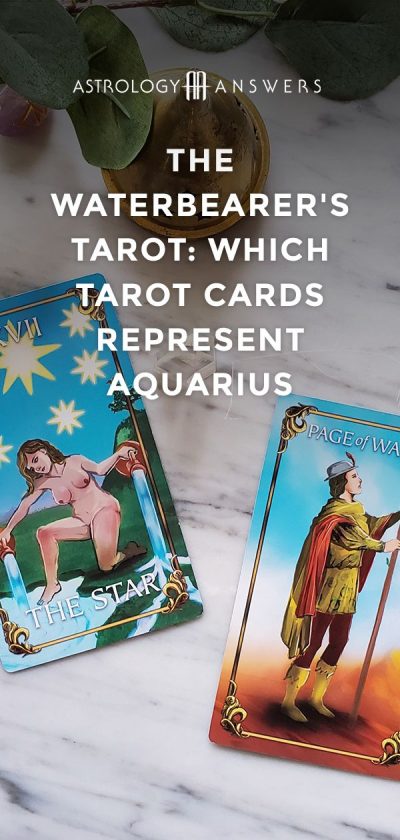 The Waterbearer’s Tarot: Which Tarot Cards Represent Aquarius