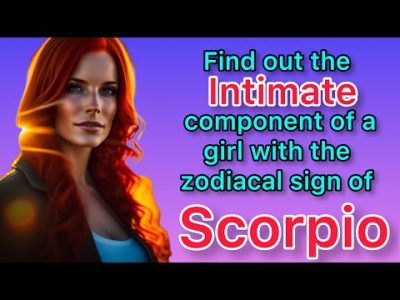 The intimate component of the girl with the zodiac sign SCORPIO and what compatibility with others