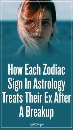 How You Treat Your Ex, Based On Your Zodiac Sign